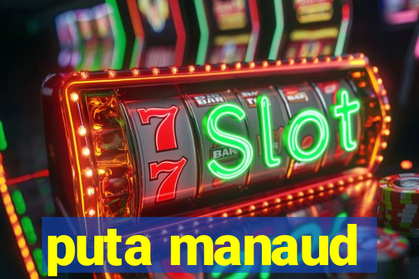 puta manaud